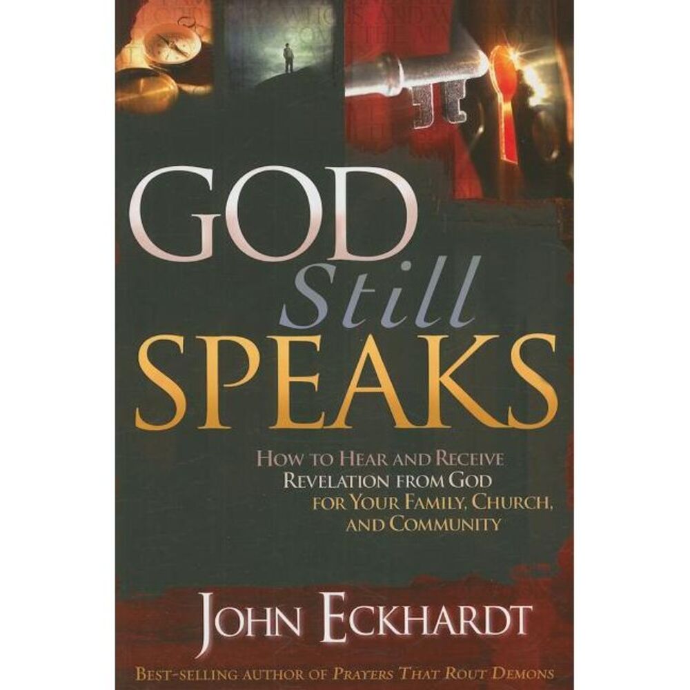 God Still Speaks: How to Hear and Receive Revelation from God for Your Family, C